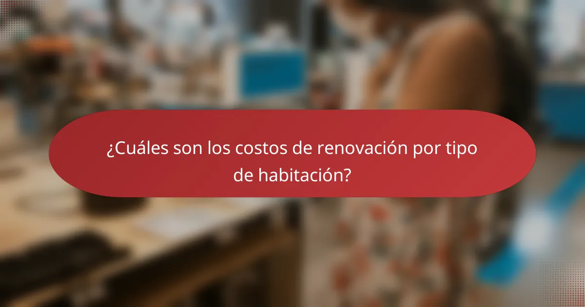 ¿Cuáles son los costos de renovación por tipo de habitación?