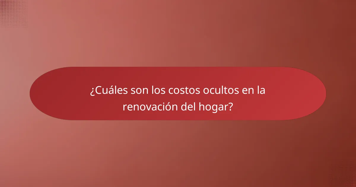 ¿Cuáles son los costos ocultos en la renovación del hogar?