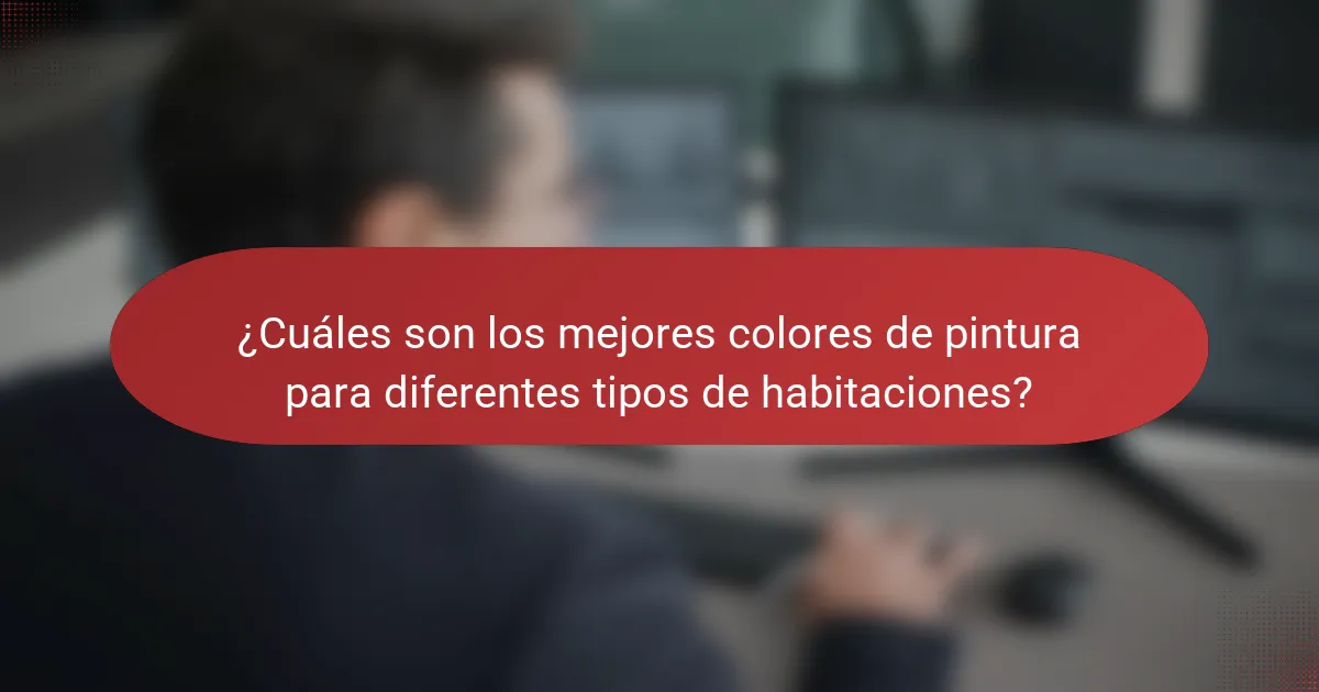 ¿Cuáles son los mejores colores de pintura para diferentes tipos de habitaciones?