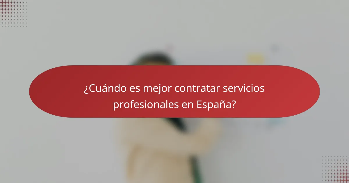 ¿Cuándo es mejor contratar servicios profesionales en España?