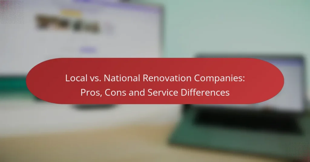 Empresas de Renovación Locales vs Nacionales: Pros, Contras y Diferencias en el Servicio