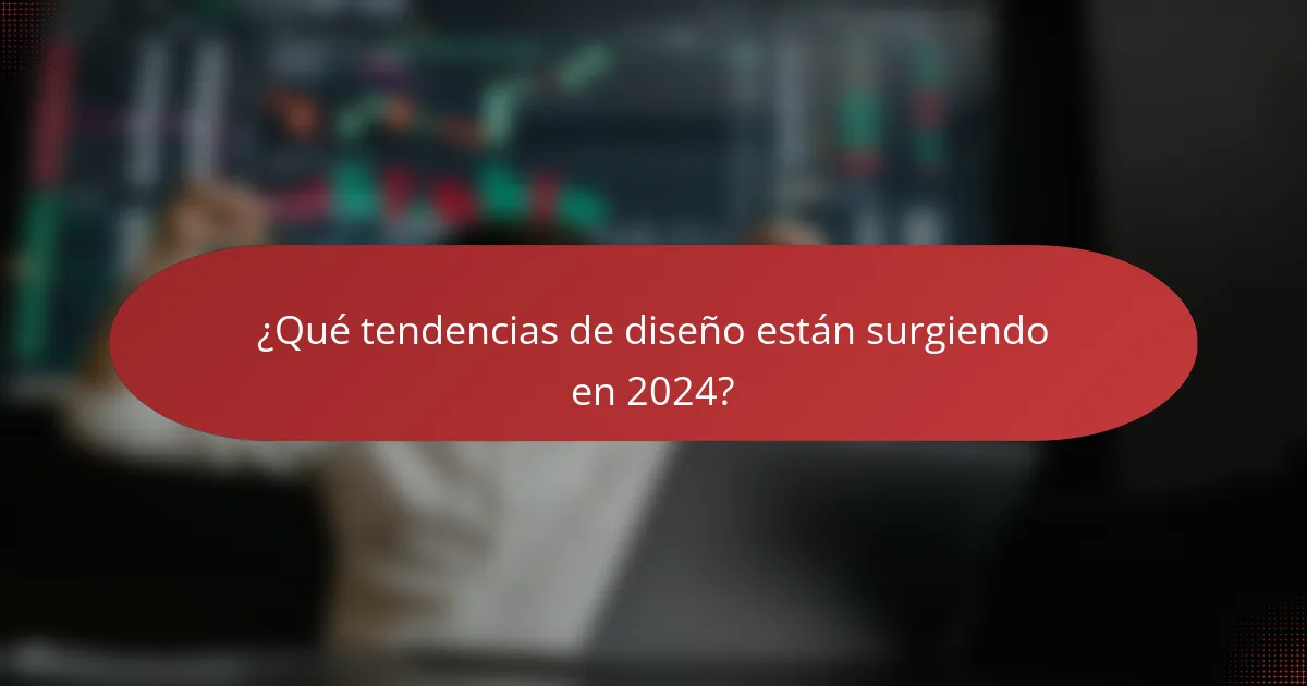 ¿Qué tendencias de diseño están surgiendo en 2024?